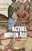 Actuel Moyen Âge - Et si la modernité était ailleurs ? by Catherine Kikuchi
