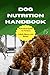 Dog Nutrition Handbook: Bal...