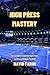 HIGH PRESS MASTERY by Navid Faridi