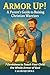 Armor Up! (A Parent’s Guide to Raising Christian Warriors) by Caleb Nichols