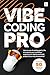 Vibe Coding Pro: How to use...