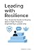 Leading With Resilience by Stephen Greer