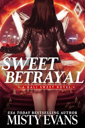 Sweet Betrayal, Kali Sweet Urban Fantasy Series, Book 6 (Kali Sweet Series)