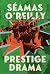 Prestige Drama by Séamas O'Reilly Prestige Drama by Séamas O'Reilly