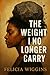 The Weight I No Longer Carr...