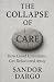 The Collapse of Care by Sandor DARGO