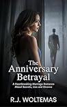 The Anniversary Betrayal: A Heartbreaking Marriage Romance About Secrets, Lies and Divorce