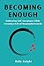 Becoming Enough: Embracing ...