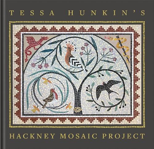 Spitalfields Life Books Tessa Hunkins Hackney Mosaic Project. (Hardcover)
