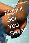 Eight'll Get You Seven by Don Desrosiers