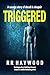 Triggered by R.R. Haywood