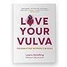 Love Your Vulva: ...