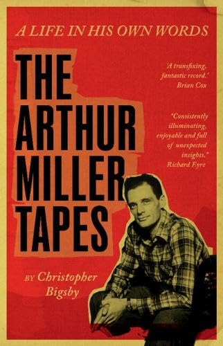 The Arthur Miller Tapes: A Life In His Own Words (Hardcover)