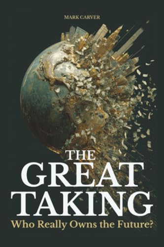 The Great Taking: Who Really Owns the Future? (Paperback)