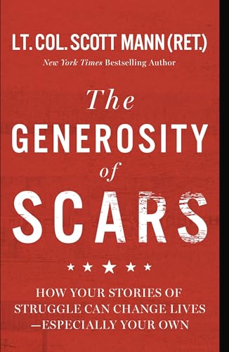 The Generosity of Scars: How Your Stories of Struggle Can Change Lives—Especially Your Own (Kindle Edition)
