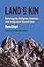 Land Is Kin: Sovereignty, Religious Freedom, and Indigenous Sacred Sites (Studies in US Religion, Politics, and Law)