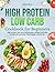 HIGH PROTEIN LOW CARB COOKB...