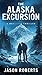 The Alaska Excursion: A Sur...