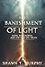 The Banishment of Light: Fa...