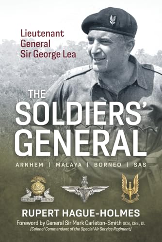 The Soldiers’ General: The Biography of Lieutenant General Sir George Lea KCB, DSO, MBE, PSNB (Paperback)