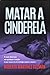 MATAR A CINDERELA