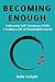 Becoming Enough: Embracing ...