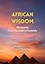 African Wisdom: 888 Quotes from the Cradle of Humanity