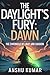 The Daylight's Fury  by Anshu Kumar