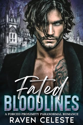 Fated Bloodlines: A Forced Proximity Paranormal Romance (Kindle Edition)