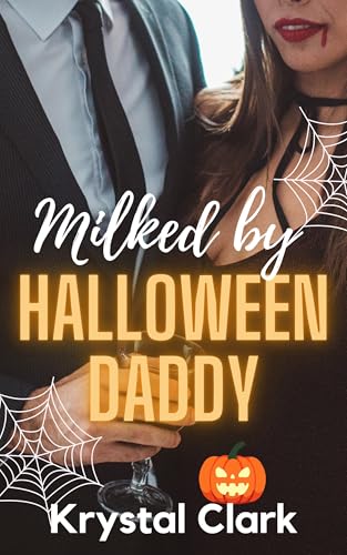 Milked by Halloween Daddy: A Forbidden Age Gap Taboo Step Romance with Lactation and Pregnancy (Spicy Forbidden Fantasies Book 7)