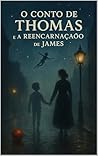O Conto de Thomas e a Reencarnação de James (Portuguese Edition)