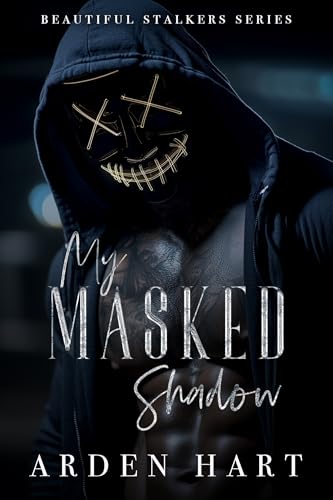 My Masked Shadow (Beautiful Stalkers, #3)