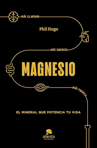 Magnesio: El mineral que potencia tu vida (Alienta) (Spanish Edition)