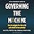 Governing the Machine by Ray Eitel-Porter
