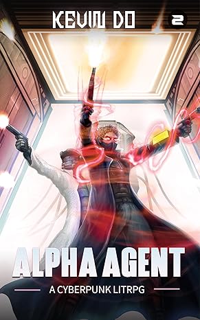 Alpha Agent 2: A Cyberpunk LitRPG | Weak to Strong Progression Fantasy (A Progression Cyberpunk LitRPG Series)