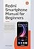 Redmi Smartphone Manual For Beginners  by Tech Guides