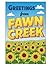 Greetings From Fawn Creek: ...