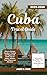 Cuba Travel Guide 2025–2026...