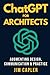 ChatGPT for Architects: Augmenting Design, Communication, and Practice: a definitive guide for using ChatGPT in Architectural Practice