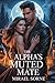 The Alpha's Muted Mate by Mirael Sorne