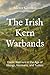 The Irish Kern Warbands: Ga...