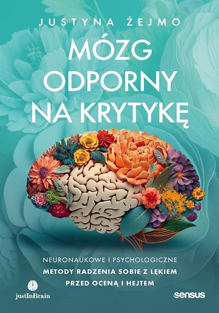 Mózg odporny na krytykę. Neuronaukowe i psychologiczne metody radzenia sobie z lękiem przed oceną i hejtem (Paperback)