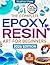 The Complete Epoxy Resin Art for Beginners by Blueprint Press