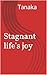 Stagnant life joy