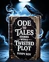 ODE TO TALES: Stories with a twisted plot
