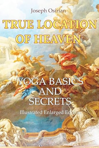 True Location of Heaven: Yoga Basics and Secrets
