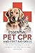 Essential Pet CPR and First Aid Skills: How to Save Your Dog or Cat in an Emergency with Clear, Step-by-Step Instructions