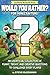 Would You Rather? For Minecrafters: An Unofficial Collection of Funny, Tricky, and Creative Questions to Challenge Every Player (Blockhead Adventures)