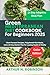 Green Mediterranean Diet Cookbook for Beginners 2025 by Arthur N. Robinson