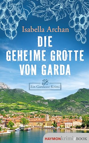 Die geheime Grotte von Garda: Ein Gardasee-Krimi (Edwina Teufel 2) (German Edition)